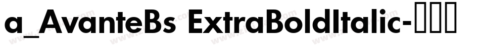 a_AvanteBs ExtraBoldItalic字体转换